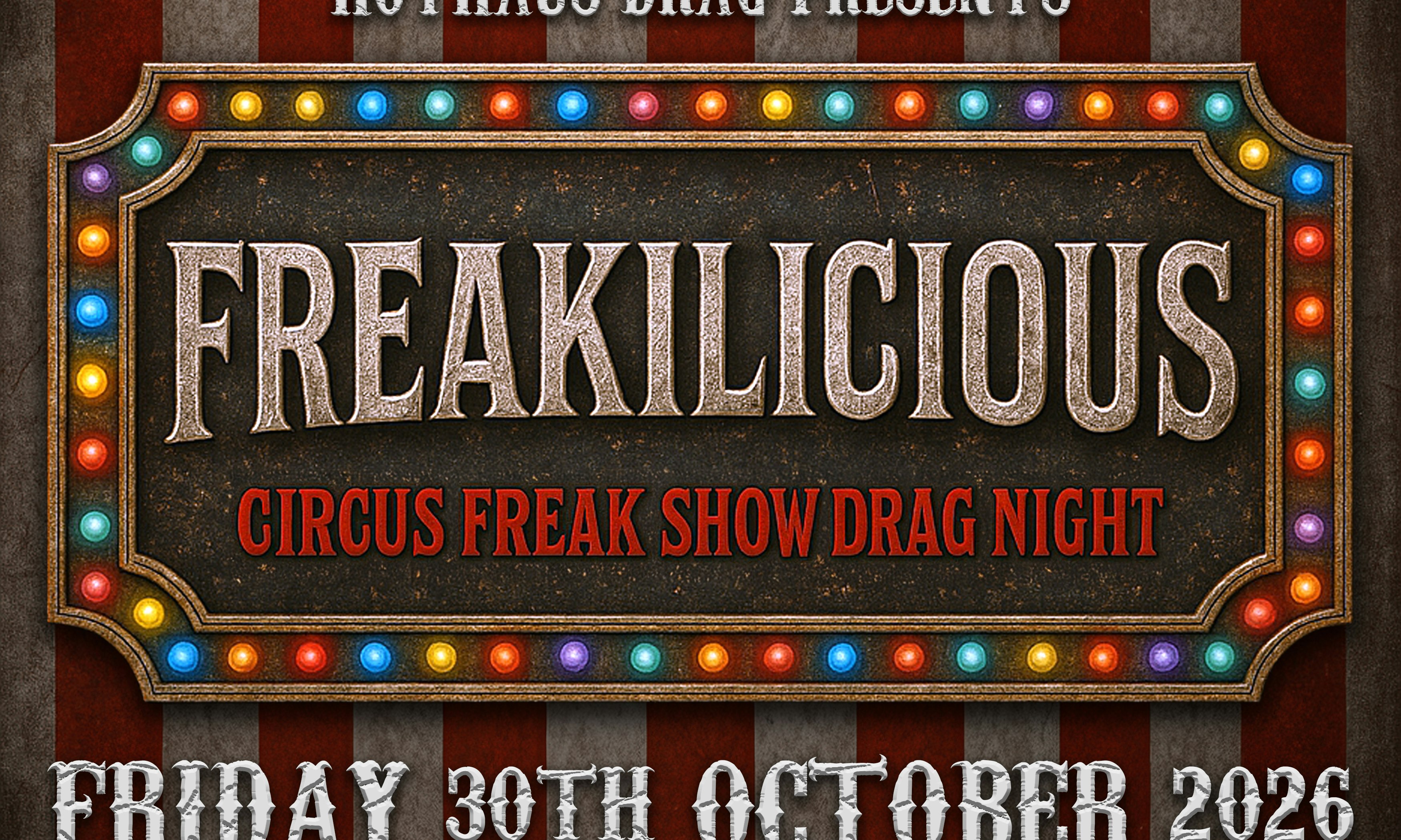 HotHaus Drag Presents: Freakilicious – A Halloween Circus/Freak Show