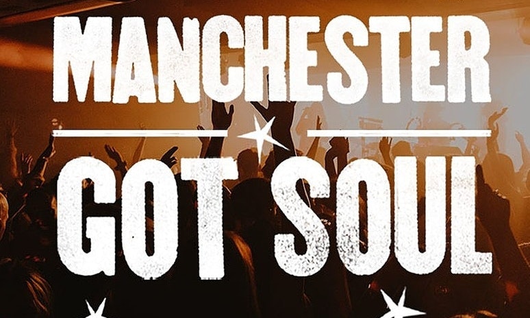 Manchester Got Soul: Live Music + DJs ‘Til Late