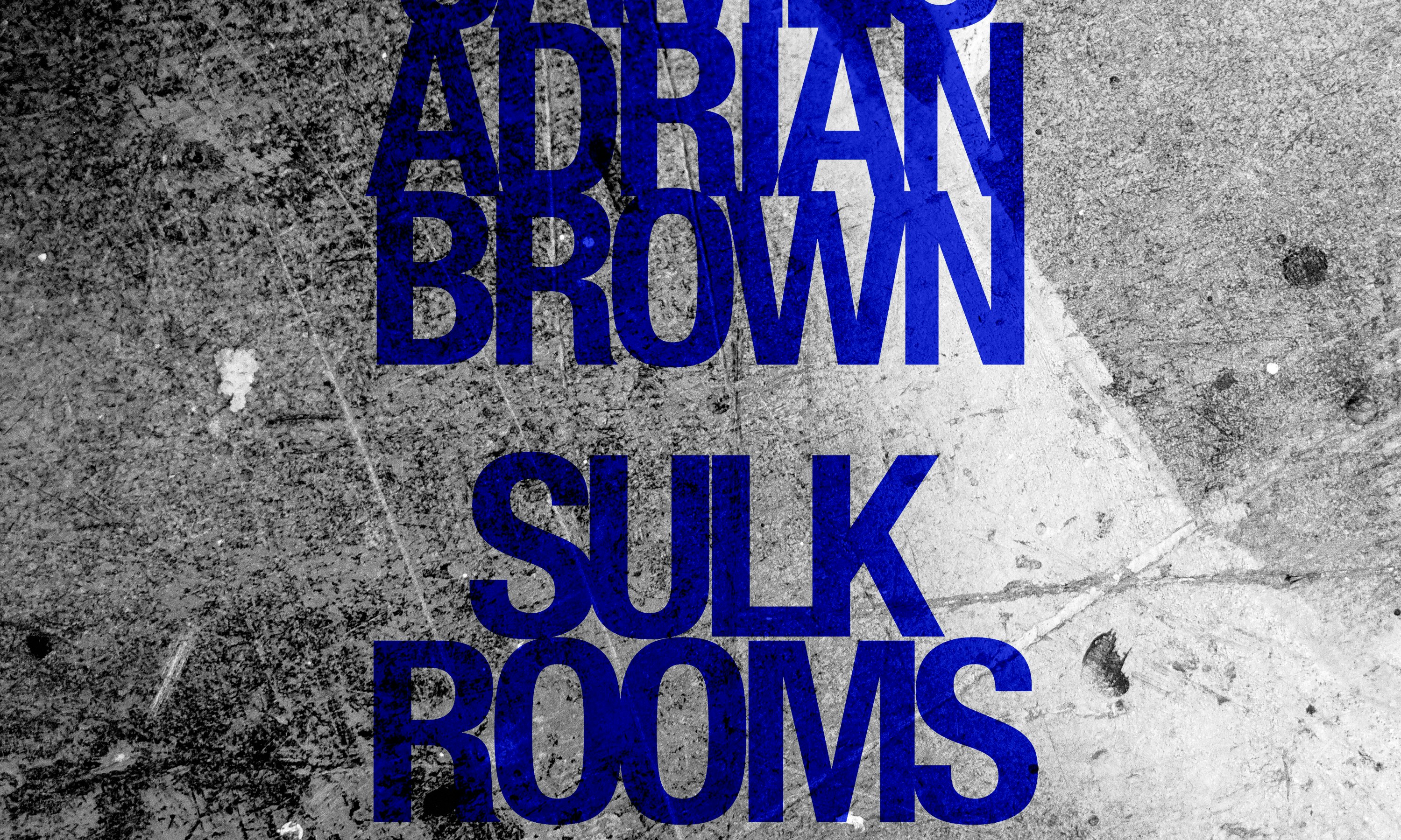 James Adrian Brown & Sulk Rooms