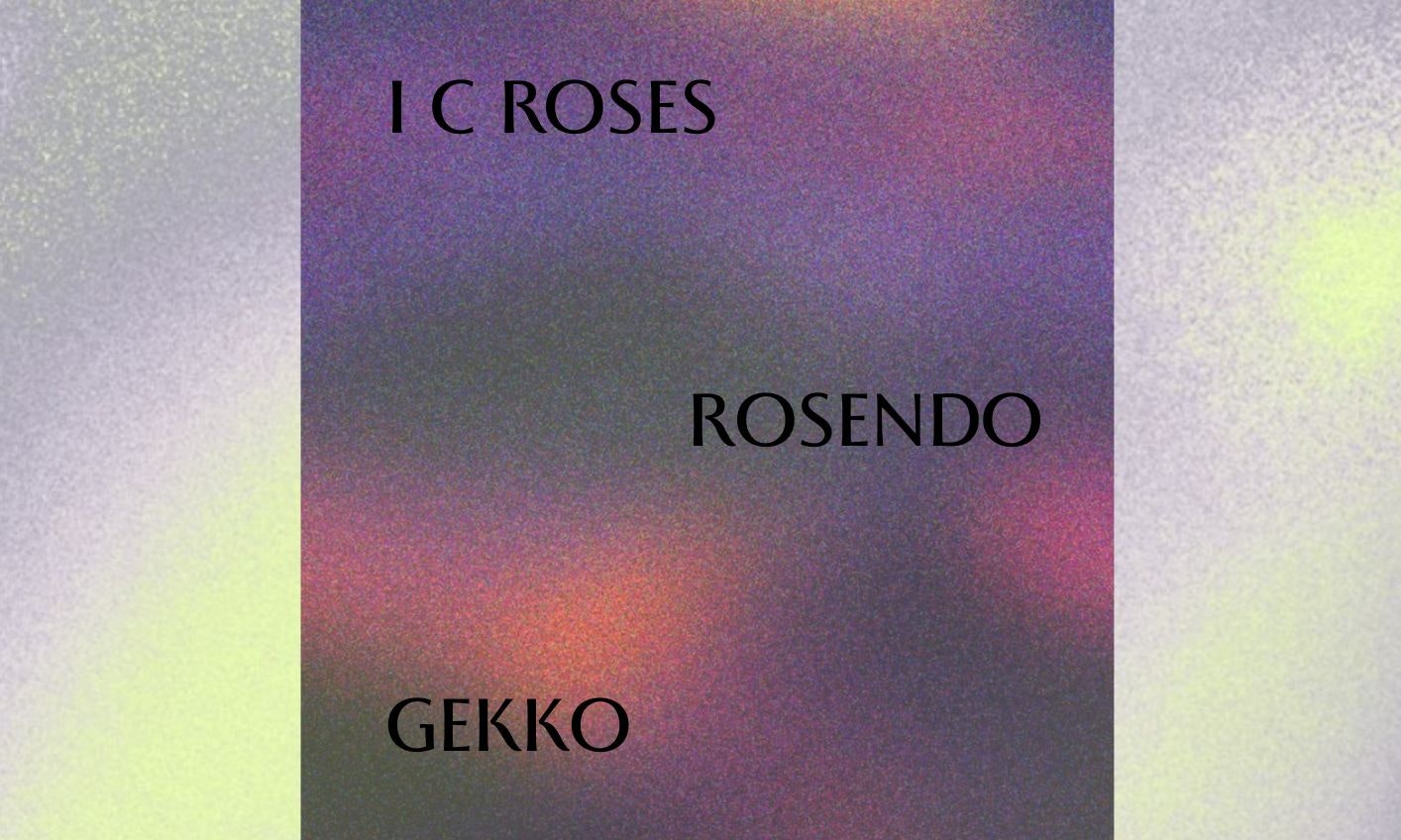 Sun God / i c roses / Rosendo / Gekko