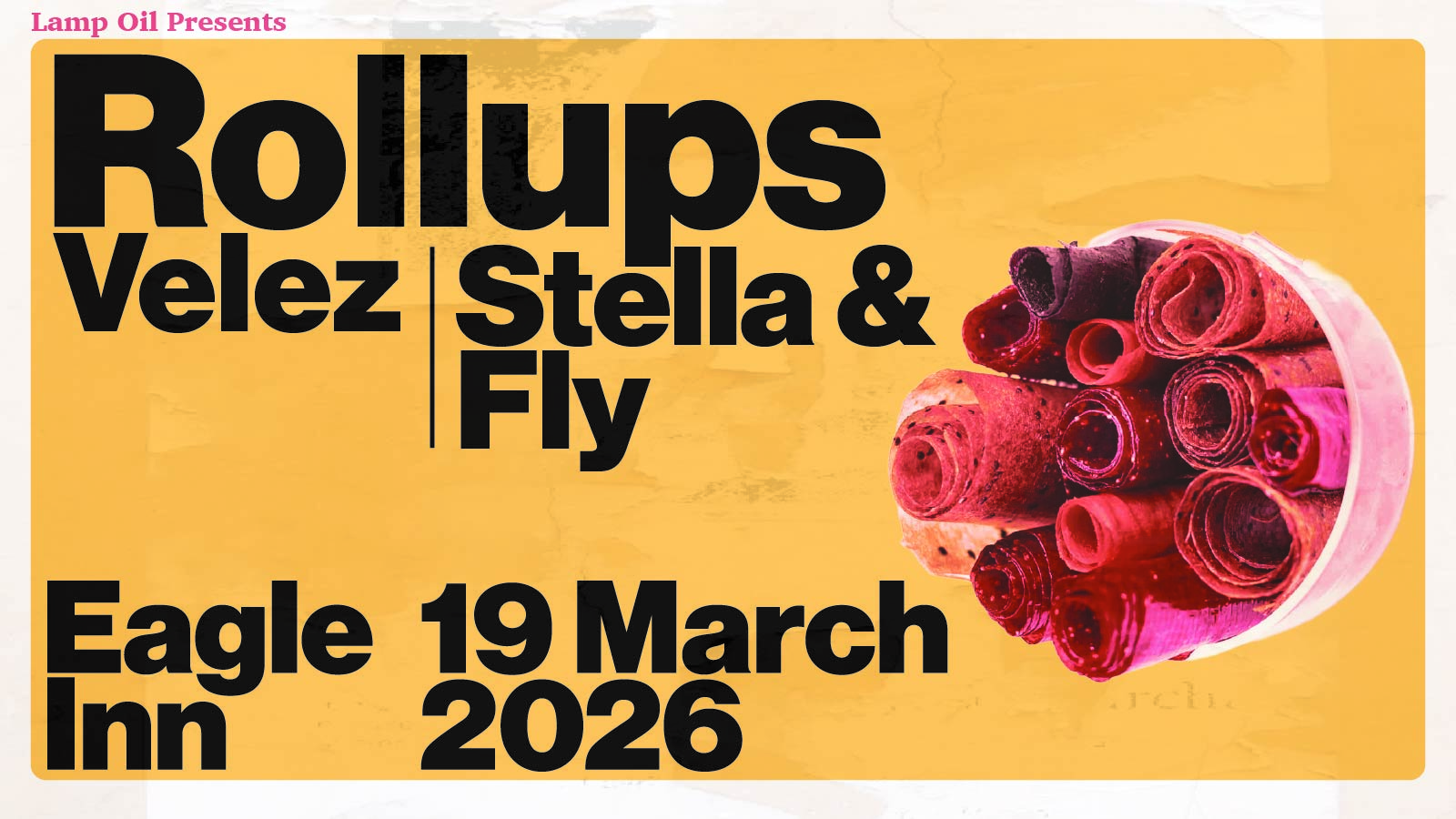 Rollups | Velez, Stella & Fly | Eagle Inn, Salford