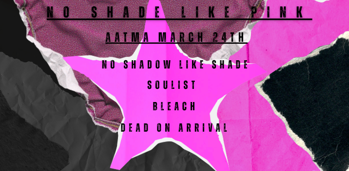 No Shade Like Pink: No Shadow Like Shade @ AATMA