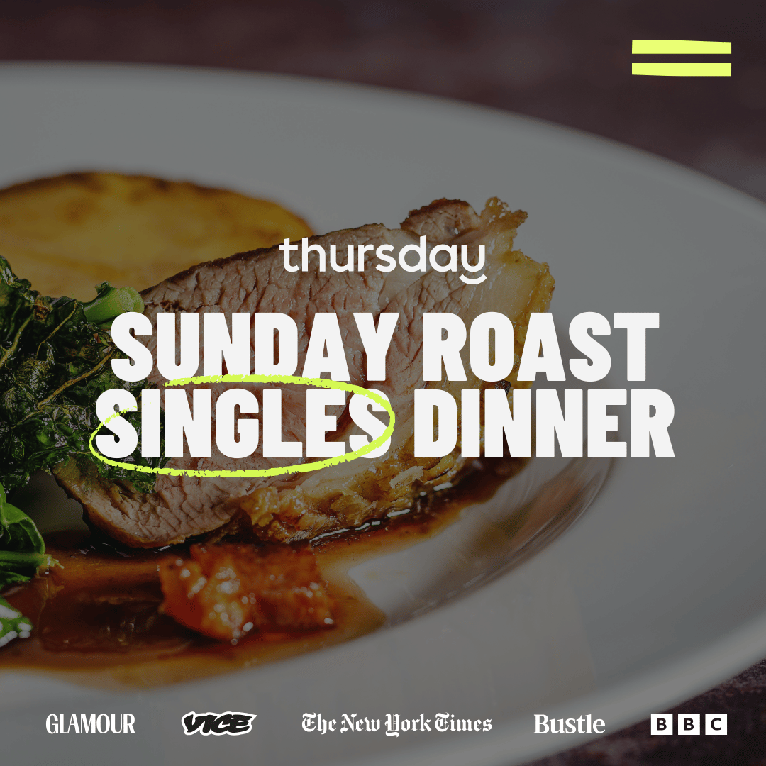 Singles Sunday Roast | Kentish Town