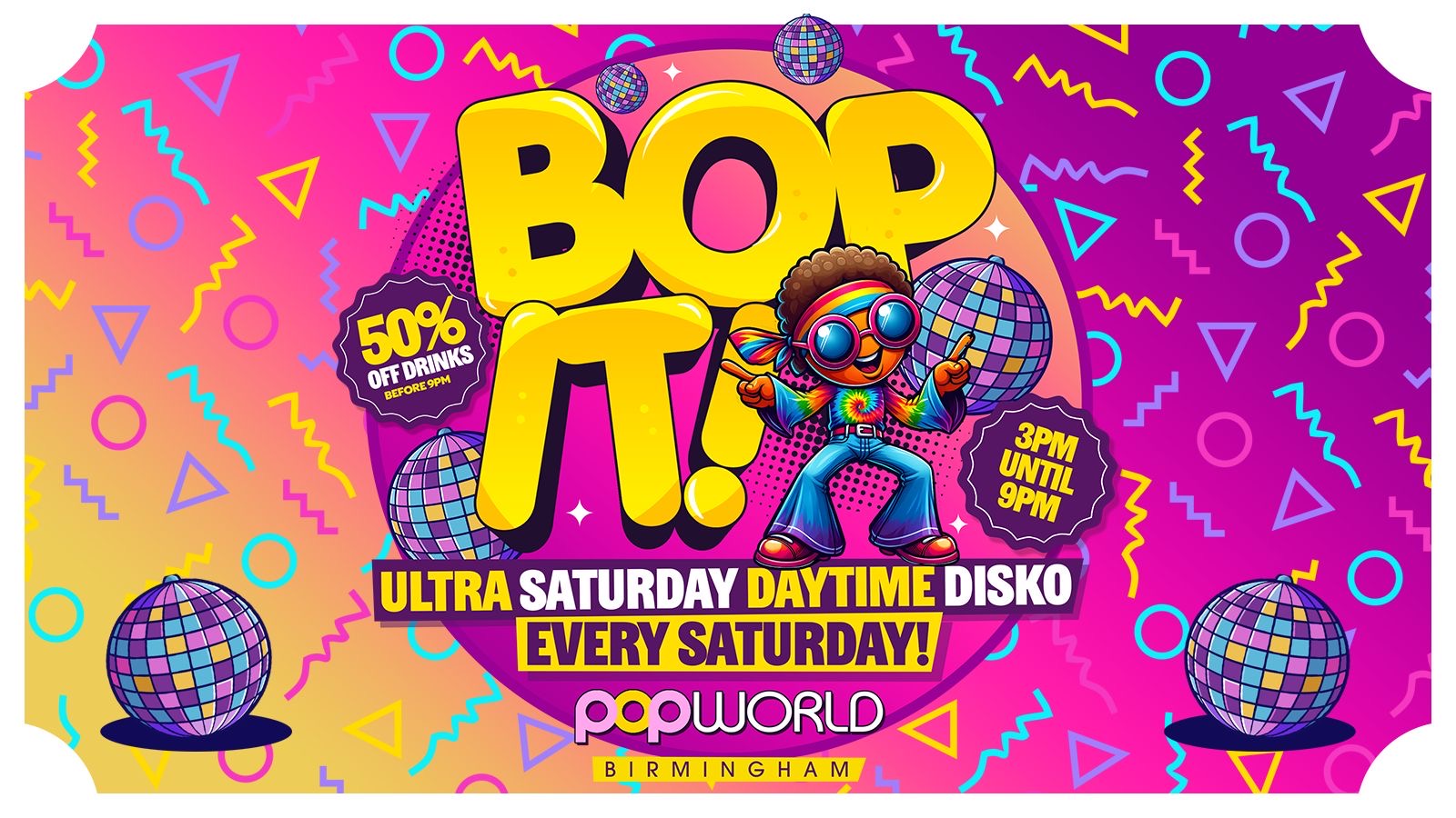 🪩🕺💃BopIT ULTRA SATURDAY DAYTIME DISKO 3PM-9PM POPWORLD BIRMINGHAM [FREE ENTRY 50% OFF DRINKS]