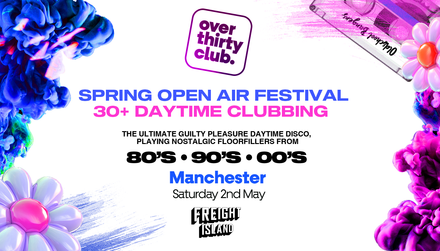 OVER 30's CLUB - Daytime Open Air Festival - Manchester • FREIGHT ISLAND [OVER 70% SOLD OUT!]