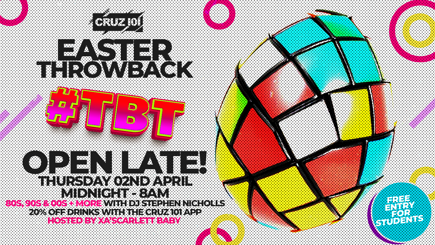 EASTER THROWBACK - OPEN UNTIL 8AM