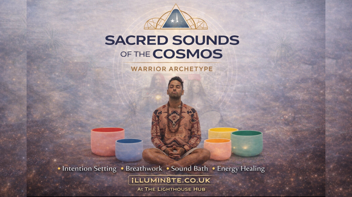 Illumin8te | Sacred Sounds Of The Cosmos | Archetypes | (Sound Bath 26th March) @ THE LIGHTHOUSE 7PM