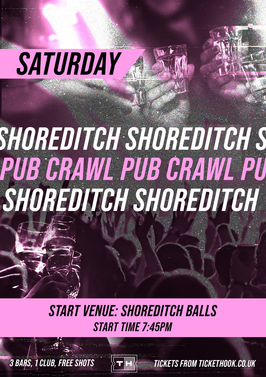 SHOREDITCH BAR CRAWL SATURDAY 4TH APRIL