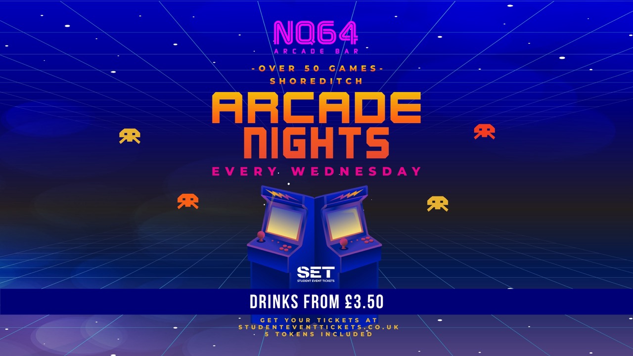 Arcade Nights @ NQ64 SHOREDITCH - Wednesday 25th March