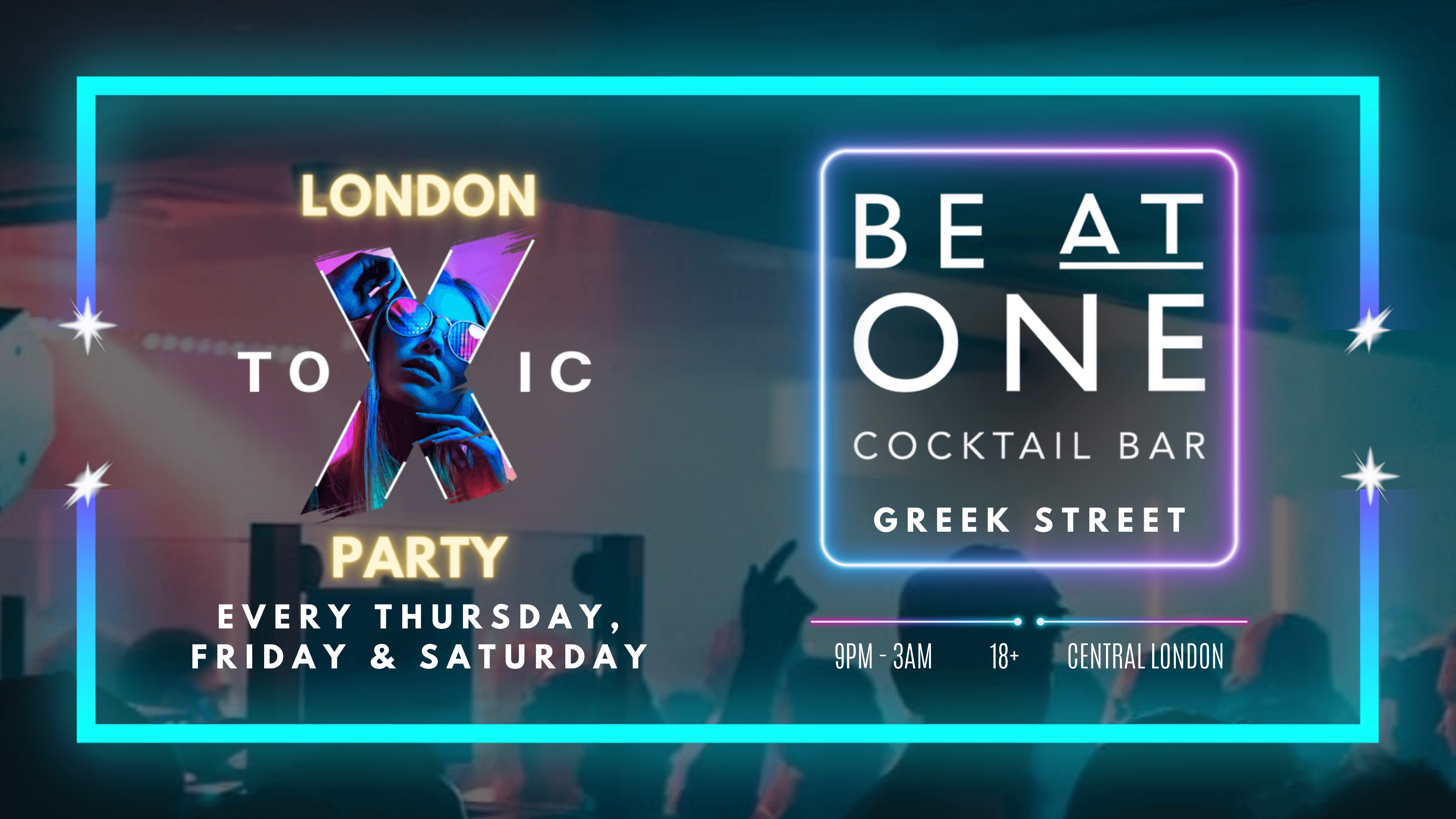 London Toxic Party - Be At One Greek Street - Friday