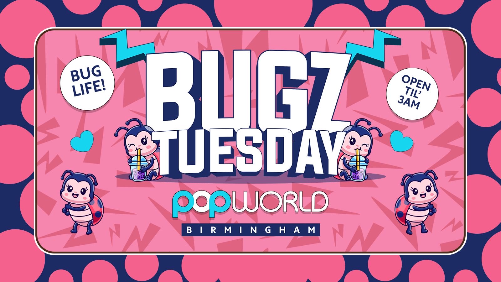 🪲BUGZ TUESDAYS AT POPWORLD BIRMINGHAM OPEN TILL 3AM