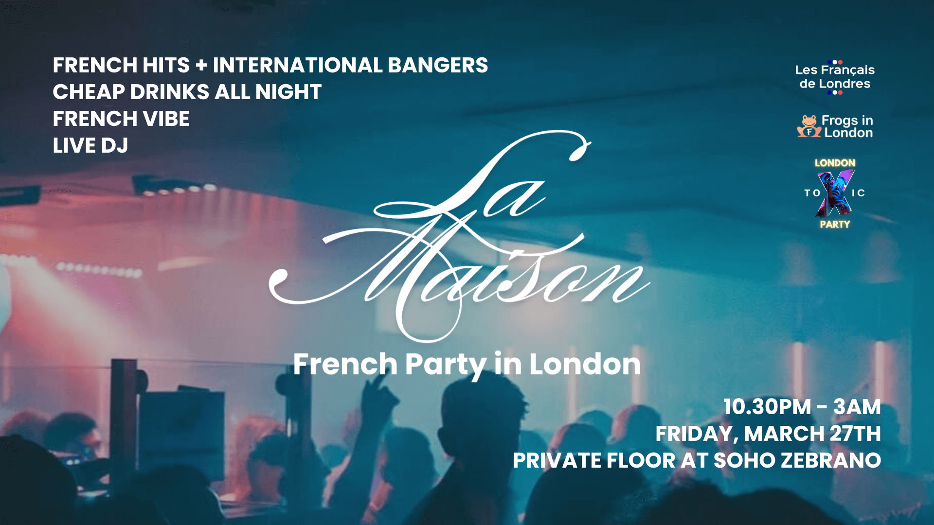 La Maison - French Party in London - Soho Zebrano