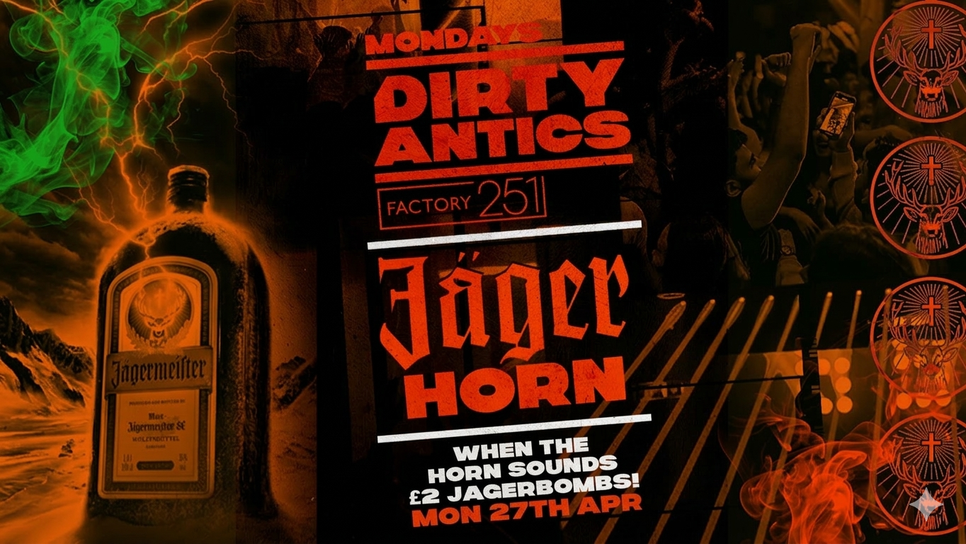🔺 DIRTY ANTICS presents THE JAGERHORN 🥃🔺£2 JAGERBOMBS WHEN THE HORN SOUNDS! MANCHESTER’S BIGGEST MONDAY NIGHT - £1 ENTRY