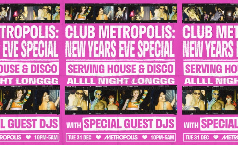 Club Metropolis: House, Disco & Dirty Pop Every Saturday