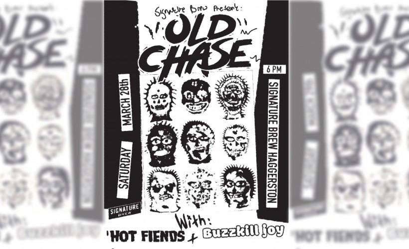 Old Chase + Hot Fiends + Buzzkill Joy | London
