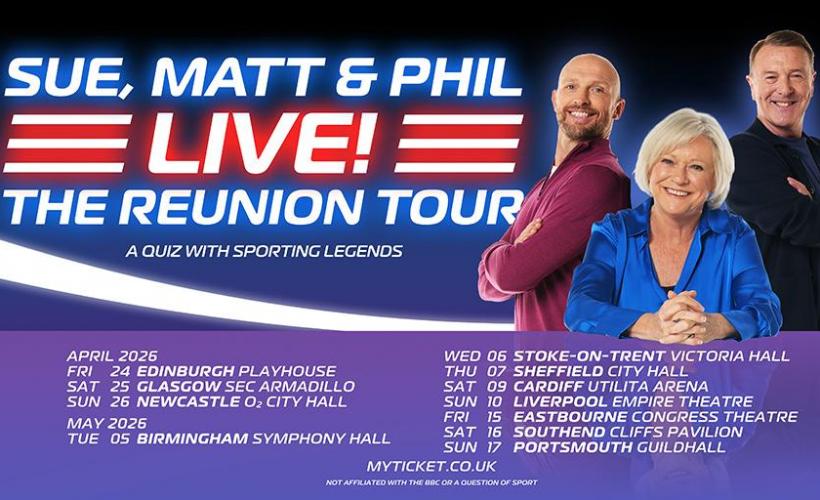 Sue, Matt & Phil LIVE! The Reunion Tour
