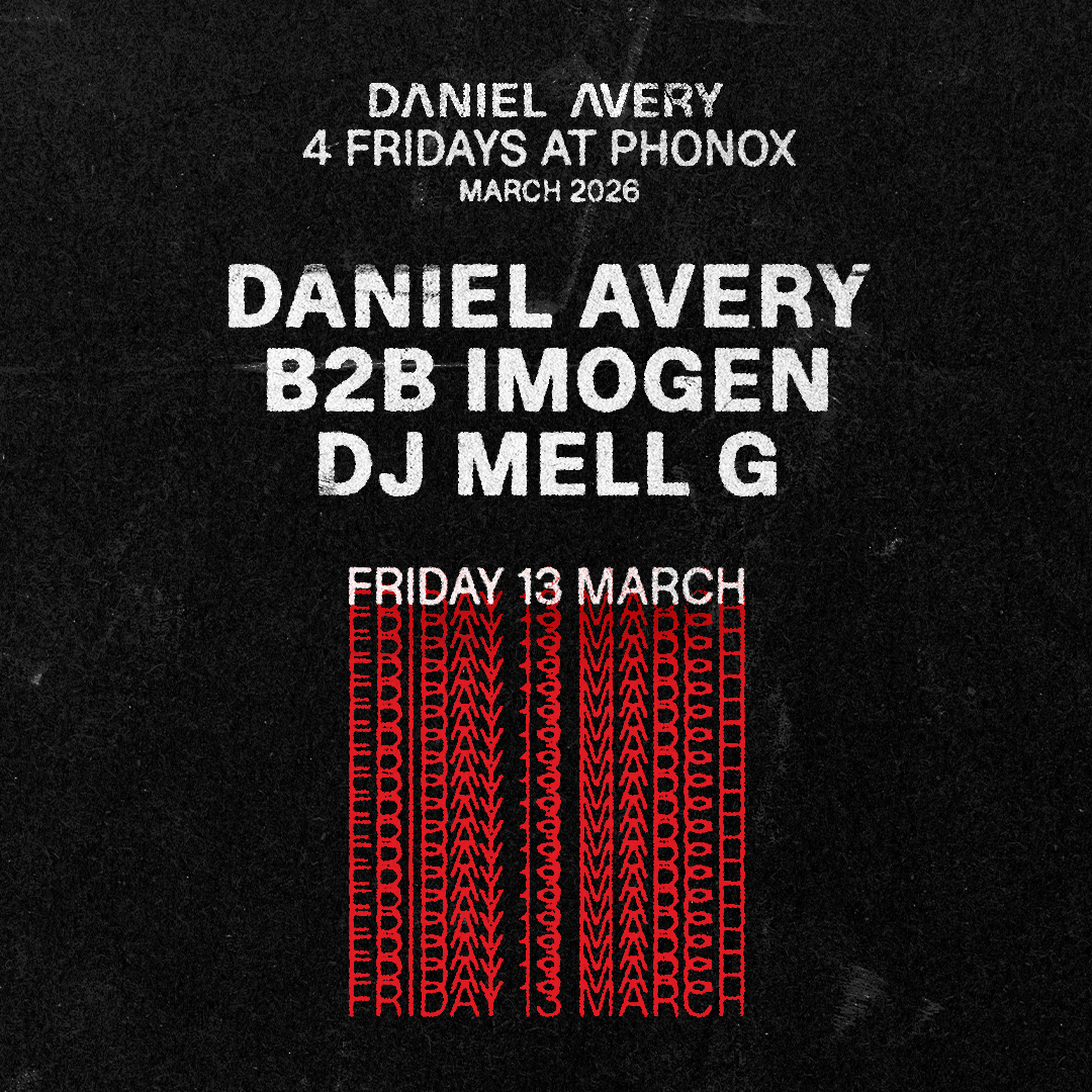 Daniel Avery b2b IMOGEN, DJ MELL G - 4 Fridays at Phonox (13th March)