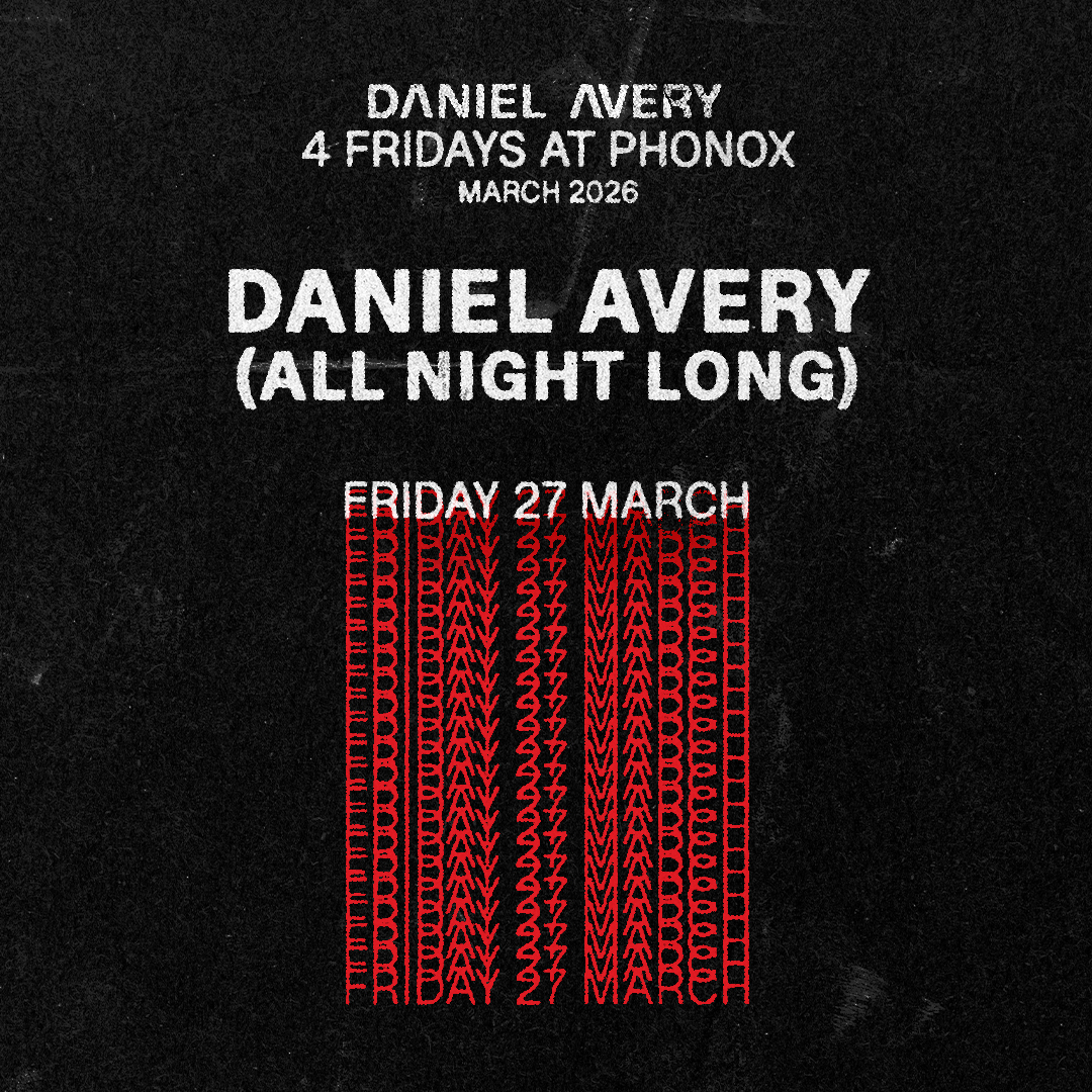 Daniel Avery (All Night Long) - 4 Fridays at Phonox (27th March)