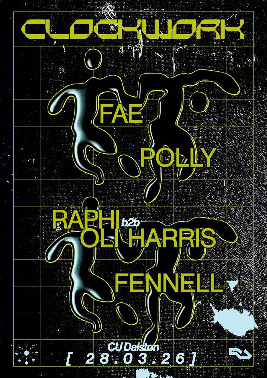 clockwork: Fae, Polly, Fennell, Raphi b2b Oli Harris