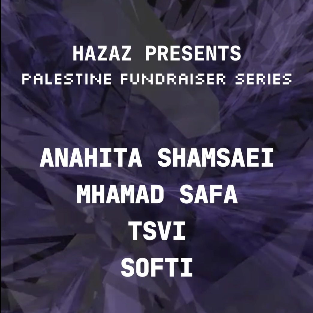 Hazaz w/ TSVI, Anahita Shamsaei, Softi, Mhamad Safa