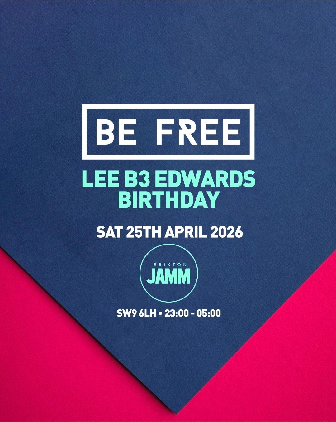Be Free - LEE B3 EDWARDS BIRTHDAY