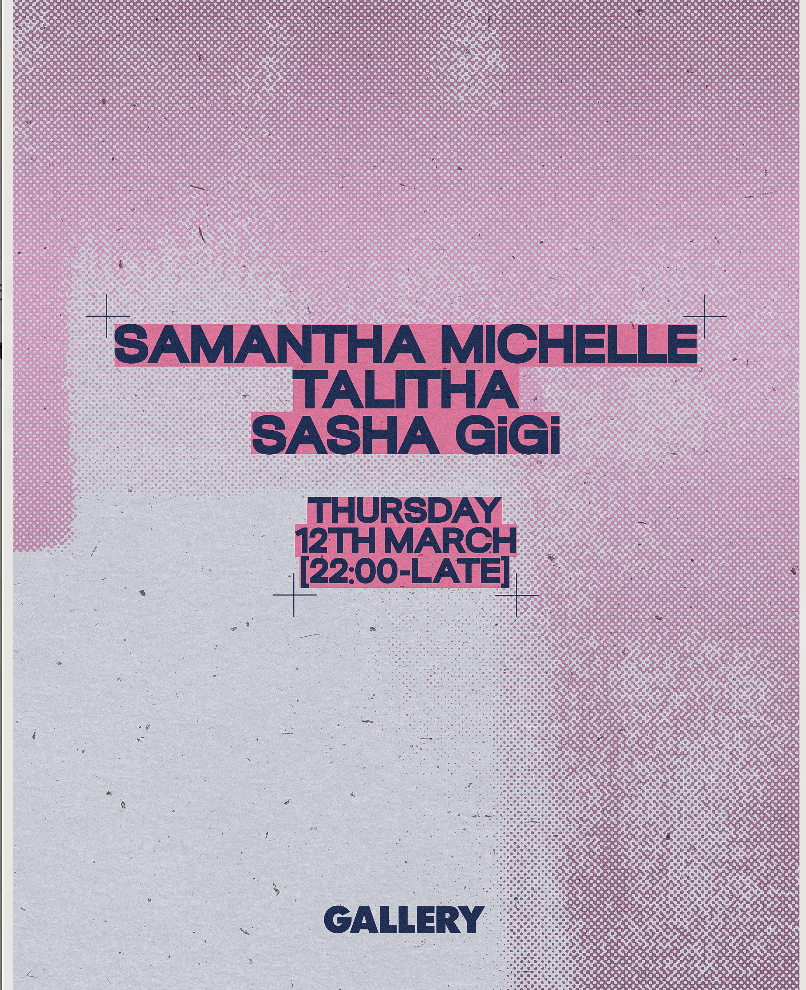 Gallery presents: TALITHA, Sasha GiGi & Samantha Michelle 