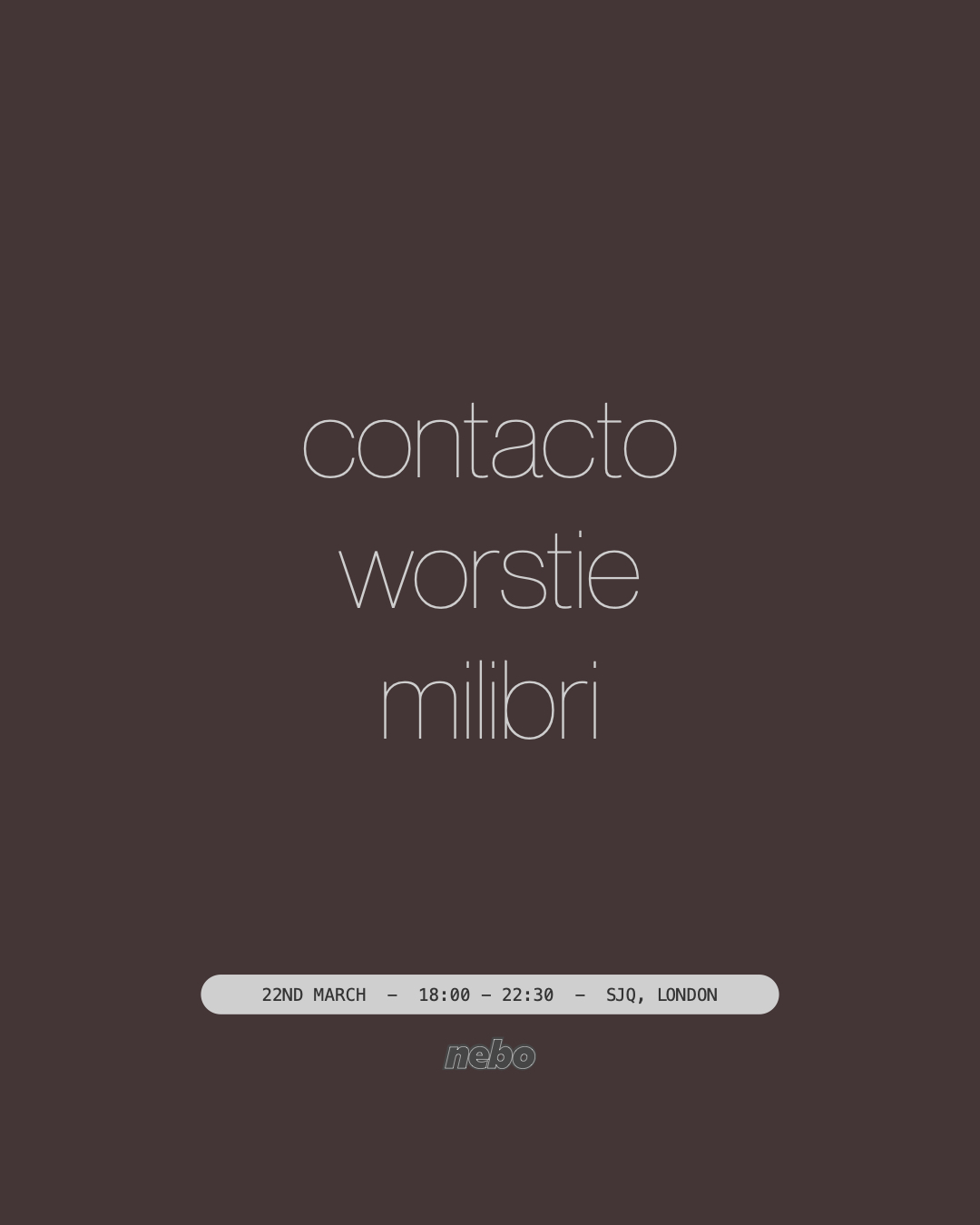 Contacto, Worstie, Milibri: Nebo Arts #9