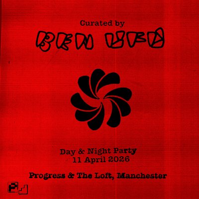 Curated by Ben UFO // Day & Night party - Progress & The Loft