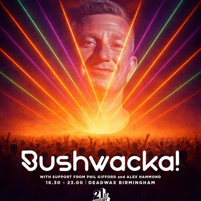 21st Century Icons present Bushwhacka!!