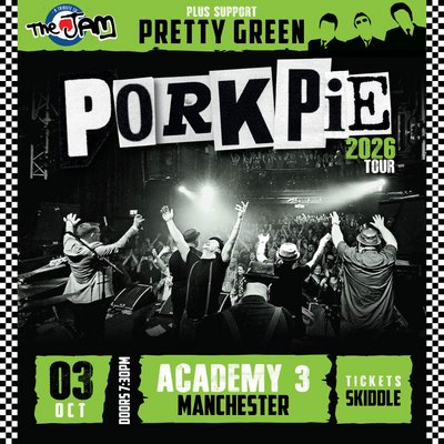 PorkPie Live plus Pretty Green (The Jam) at Manchester Academy 3