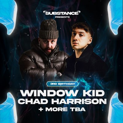 Substance | 3rd Bday w/ Window Kid, Chad Harrison & More TBA