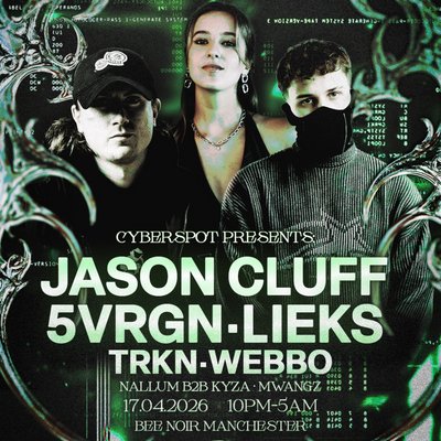 Cyberspot Presents: JASON CLUFF, 5VRGN, LIEKS + MORE