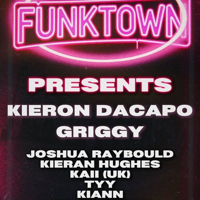 Funktown - KIERON DACAPO & GRIGGY + Support